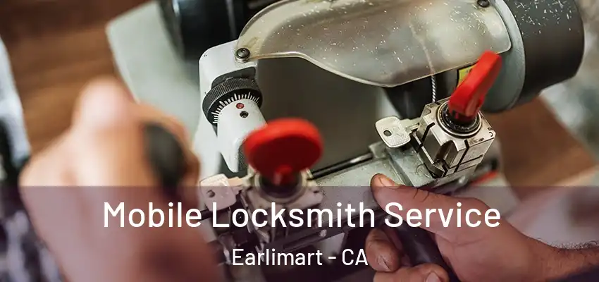  Mobile Locksmith Service Earlimart - CA